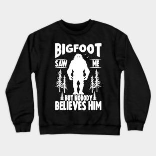 Bigfoot Saw Me Crewneck Sweatshirt